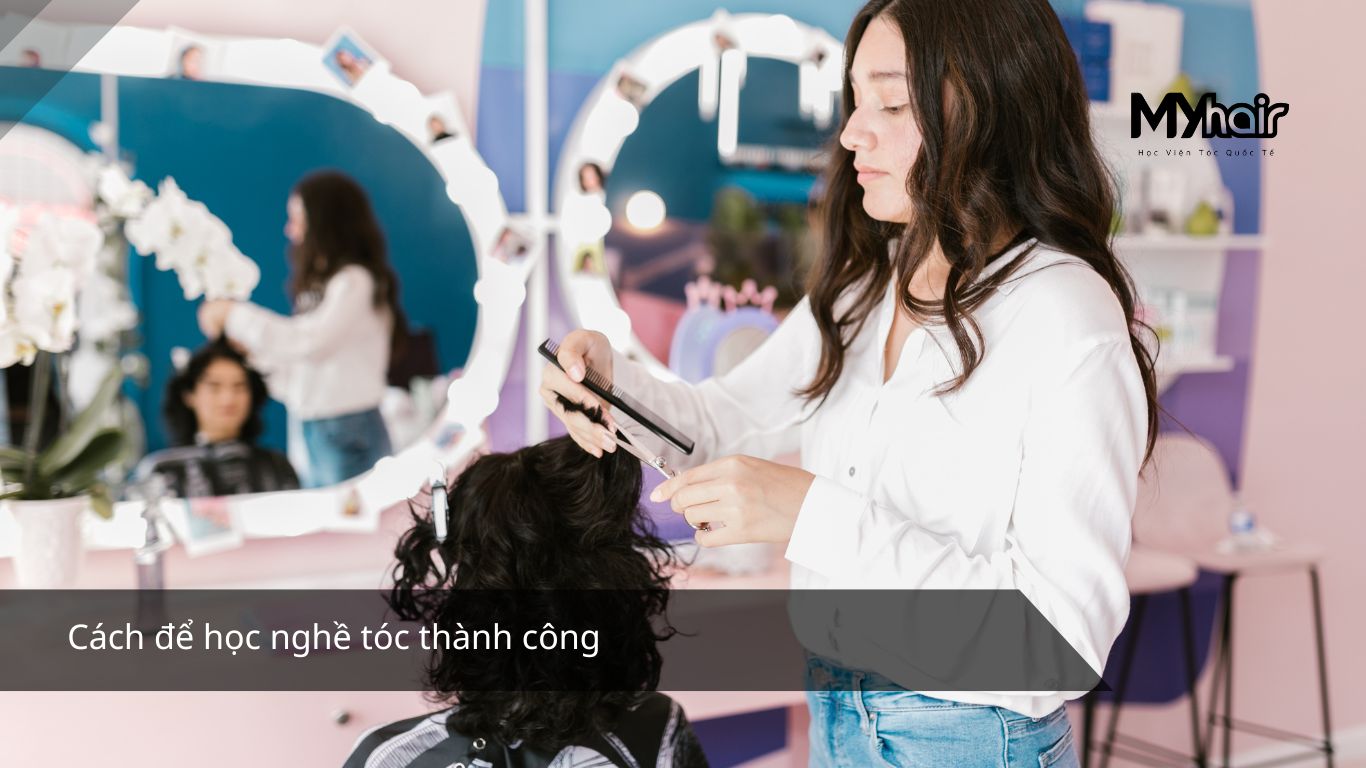 Cách để học nghề tóc thành công