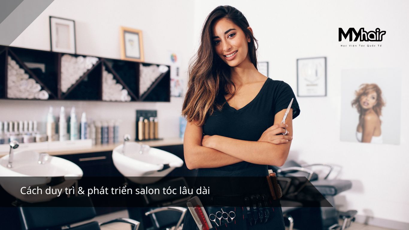 Cách duy trì & phát triển salon tóc lâu dài