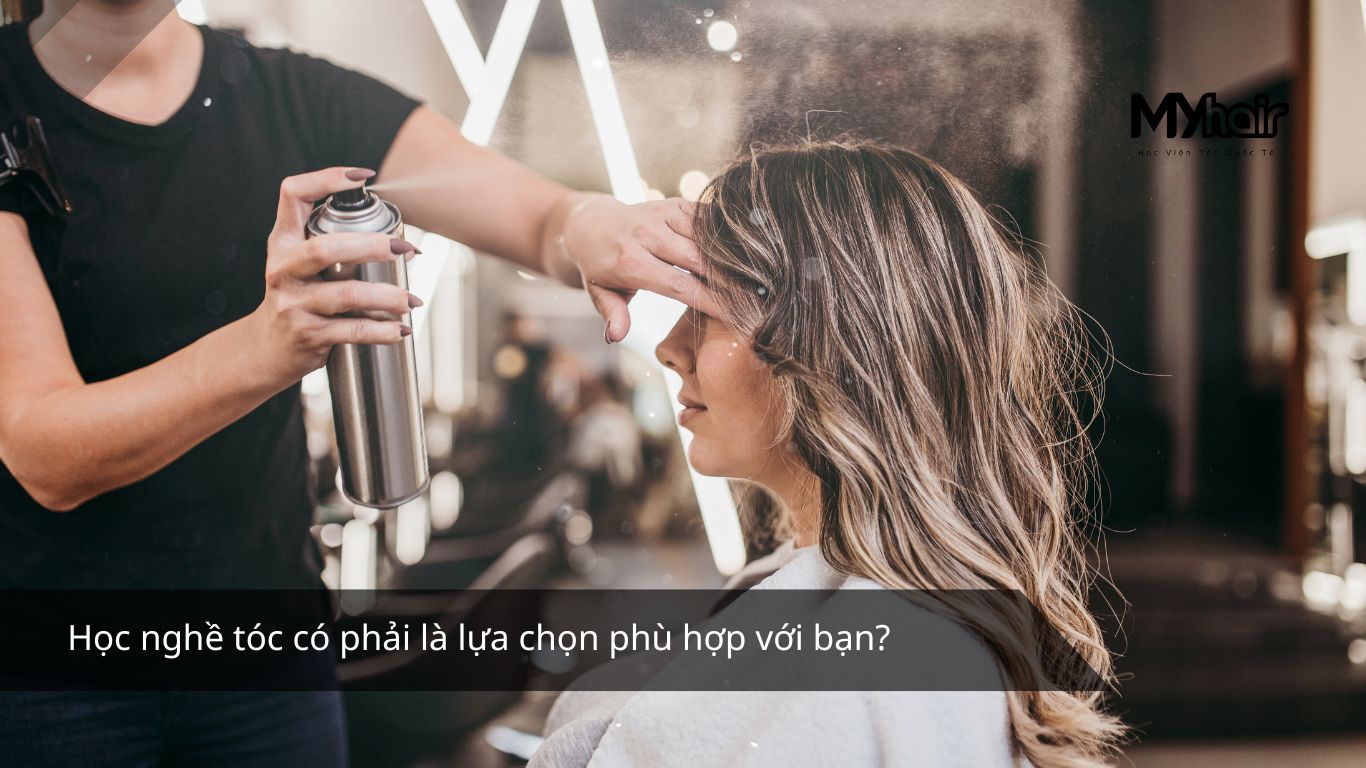 Học nghề tóc có phải là lựa chọn phù hợp với bạn
