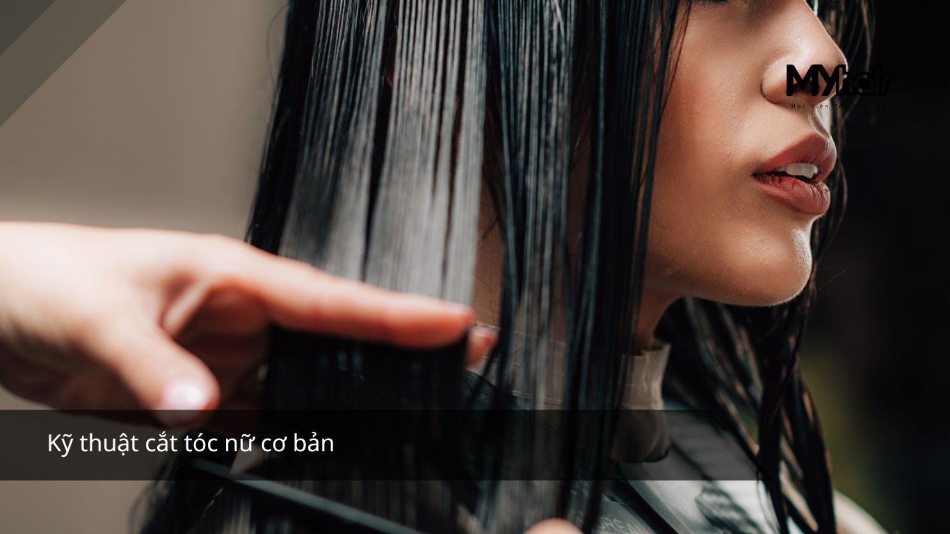 Kỹ thuật cắt tóc nữ cơ bản