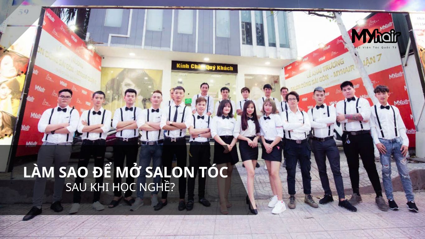 Làm sao để mở salon tóc sau khi học nghề