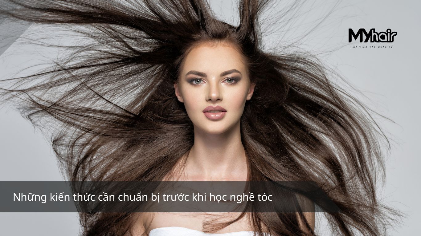 Những kiến thức cần chuẩn bị trước khi học nghề tóc
