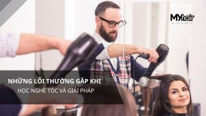 Những lỗi thường gặp khi học nghề tóc và giải pháp