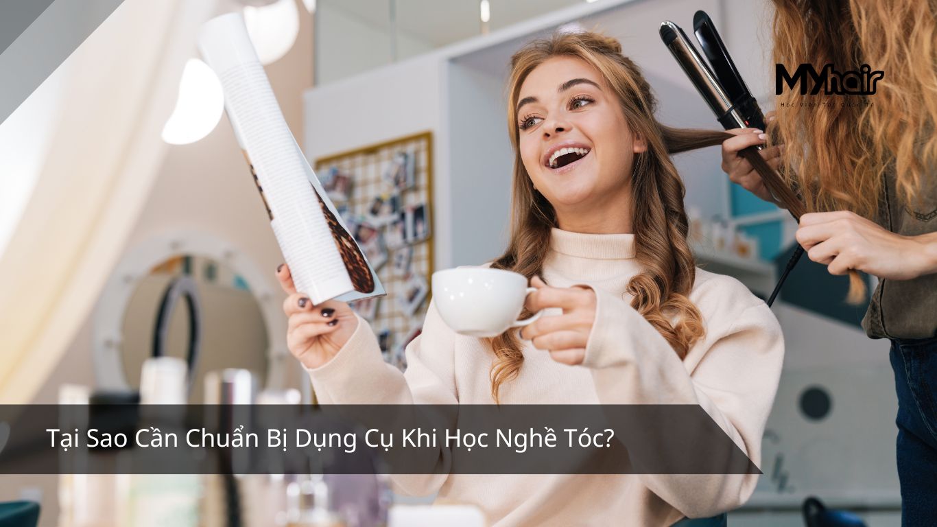 Tại Sao Cần Chuẩn Bị Dụng Cụ Khi Học Nghề Tóc