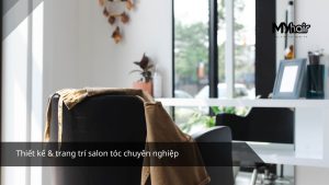 Thiết kế & trang trí salon tóc chuyên nghiệp