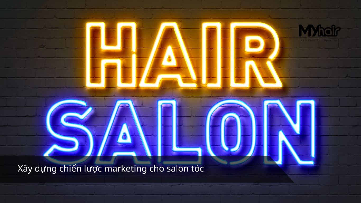 Xây dựng chiến lược marketing cho salon tóc