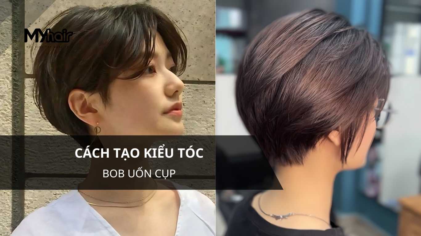 Cách tạo kiểu tóc bob uốn cụp