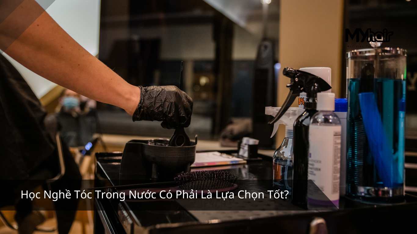 Học Nghề Tóc Trong Nước Có Phải Là Lựa Chọn Tốt?