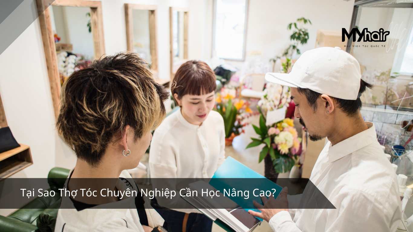 Tại Sao Thợ Tóc Chuyên Nghiệp Cần Học Nâng Cao