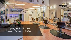 Tạo sự khác biệt cho salon tóc như thế nào?