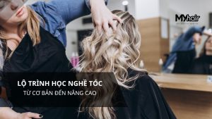 Lộ trình học nghề tóc từ cơ bản đến nâng cao