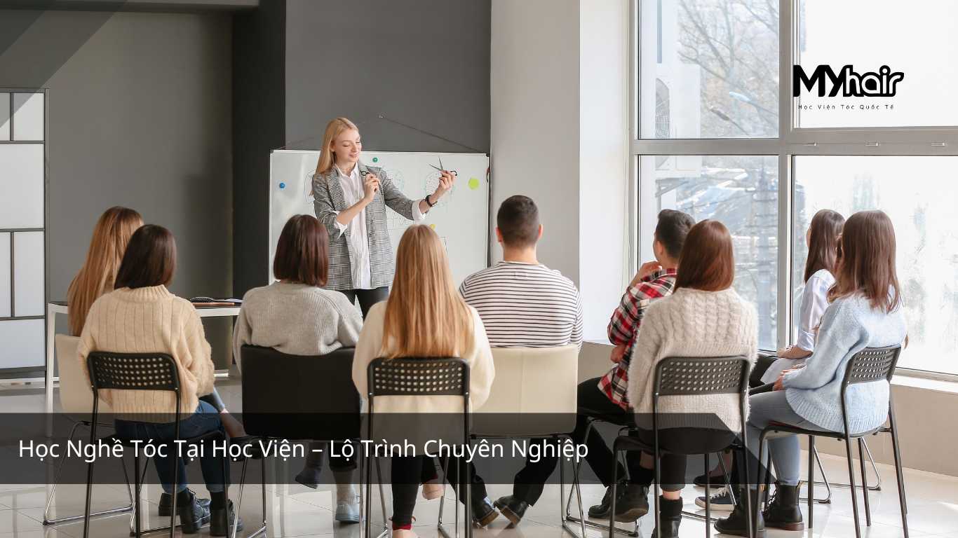 Học Nghề Tóc Tại Học Viện – Lộ Trình Chuyên Nghiệp