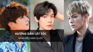 Hướng dẫn cắt tóc nam kiểu Hàn Quốc