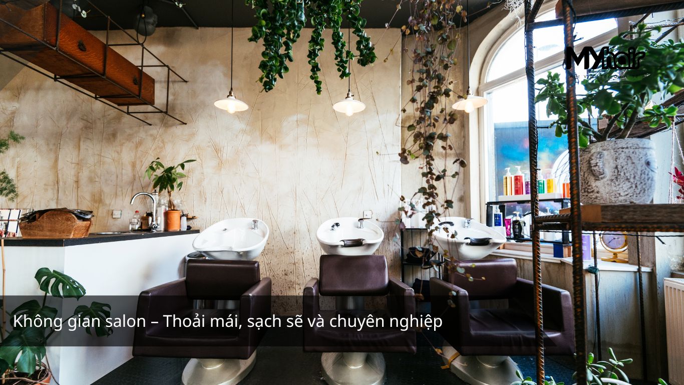 Không gian salon – Thoải mái, sạch sẽ và chuyên nghiệp