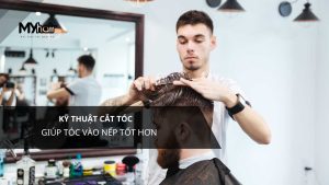 Kỹ thuật cắt tóc giúp tóc vào nếp tốt hơn