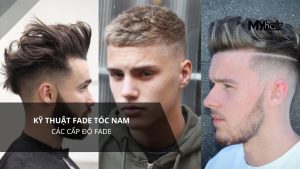 Kỹ thuật fade tóc nam – Các cấp độ fade