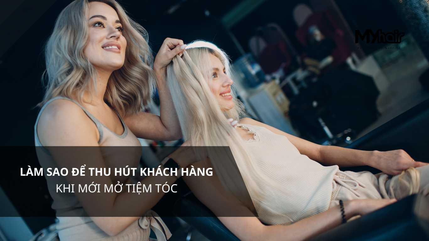 Làm sao để thu hút khách hàng khi mới mở salon?