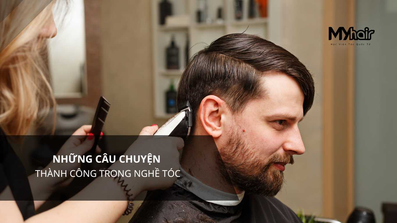 Những câu chuyện thành công trong nghề tóc