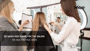 So sánh học nghề tóc tại salon và học tại học viện