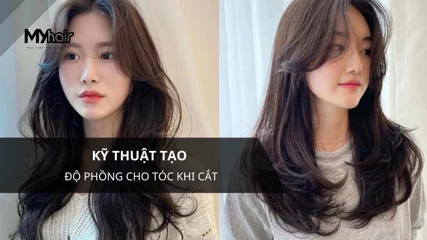Kỹ thuật tạo độ phồng cho tóc khi cắt
