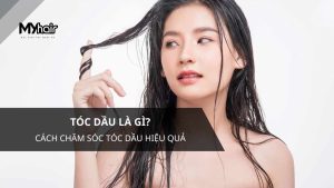 Tóc dầu là gì? Cách chăm sóc tóc dầu hiệu quả