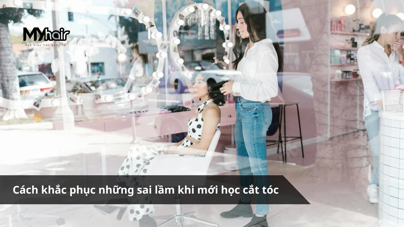 Cách khắc phục những sai lầm khi mới học cắt tóc