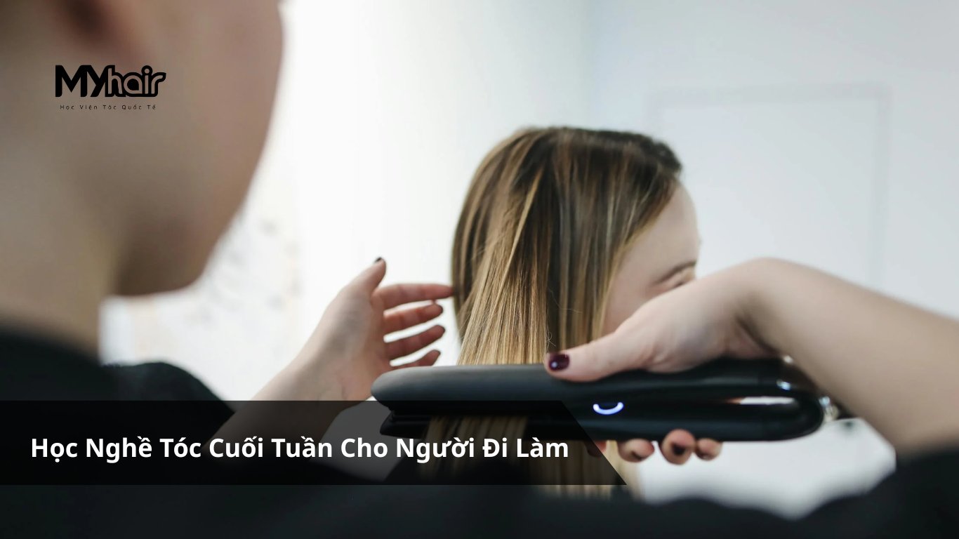 Học Nghề Tóc Cuối Tuần Cho Người Đi Làm
