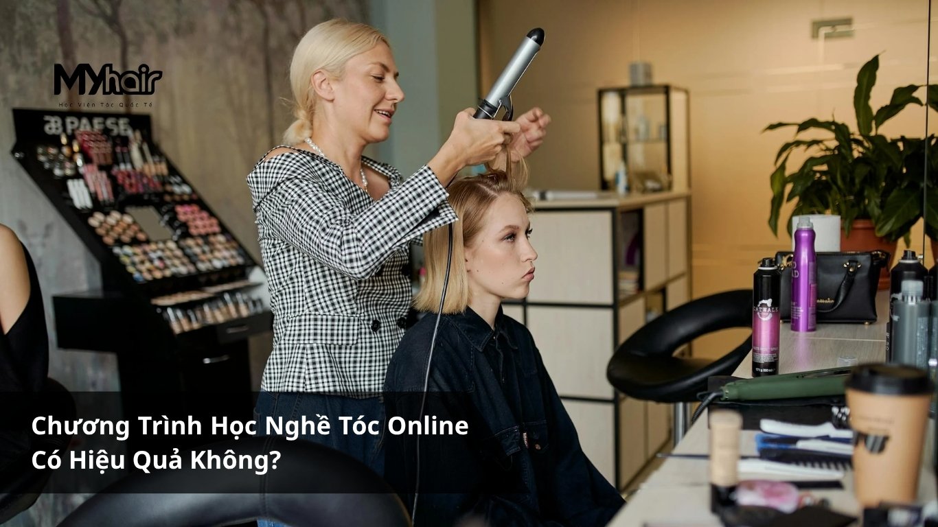 Chương Trình Học Nghề Tóc Online Có Hiệu Quả Không?