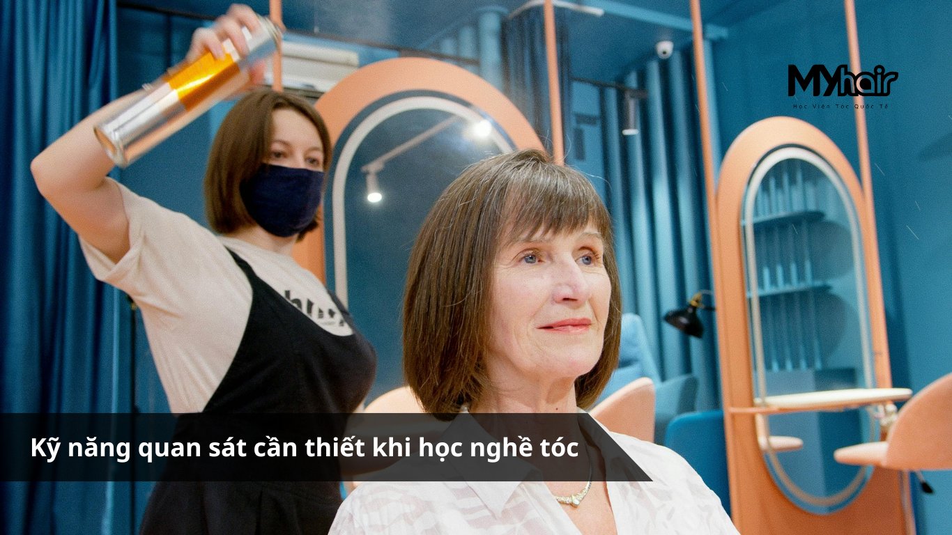 Kỹ năng quan sát cần thiết khi học nghề tóc