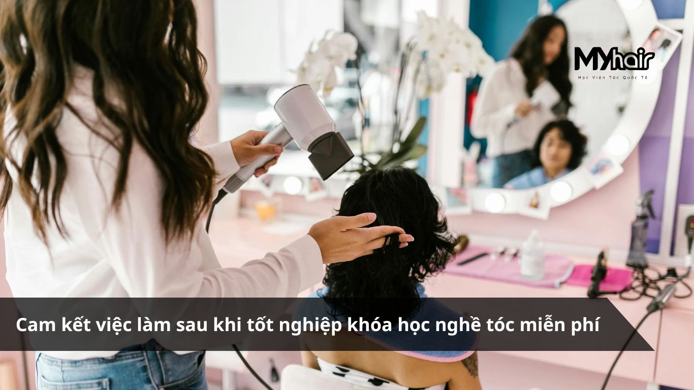 Cam kết việc làm sau khi tốt nghiệp khóa học nghề tóc miễn phí