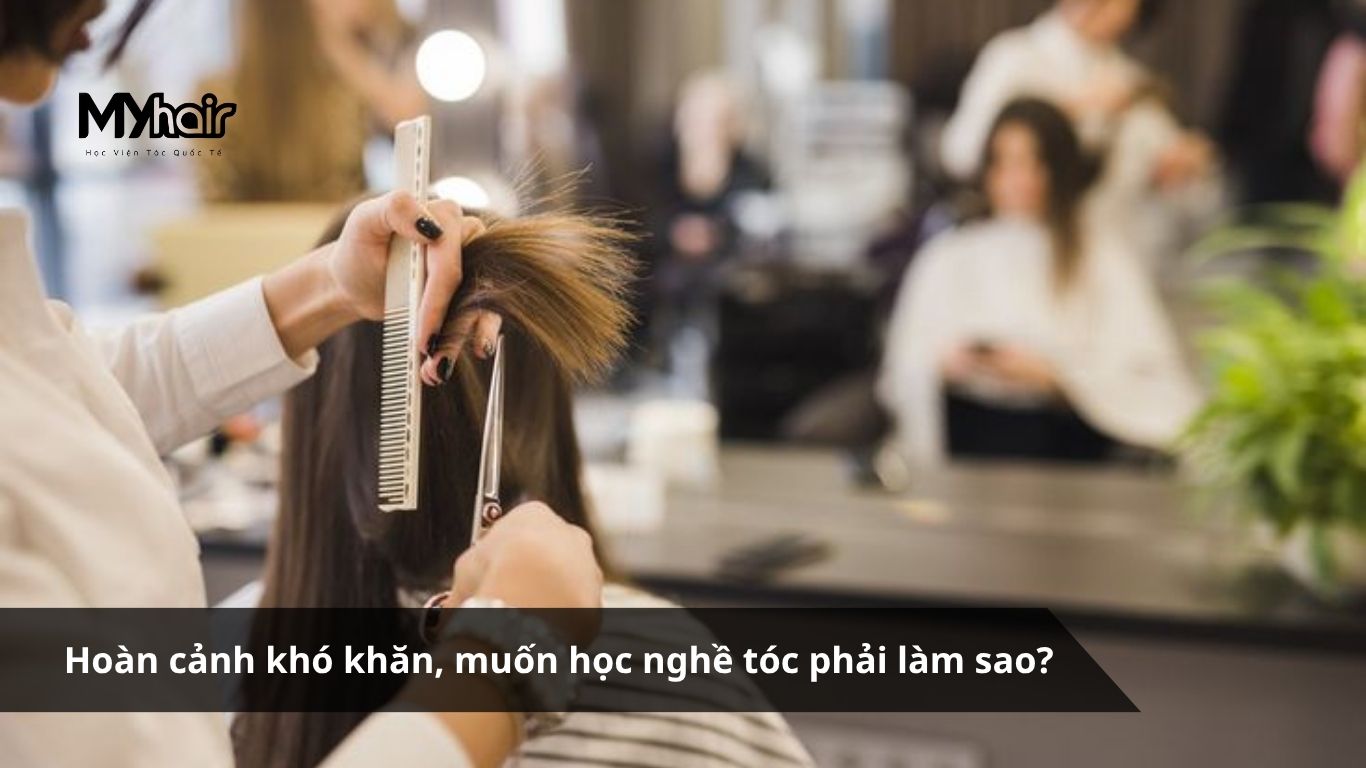 Những khó khăn khi học nghề tóc và giải pháp