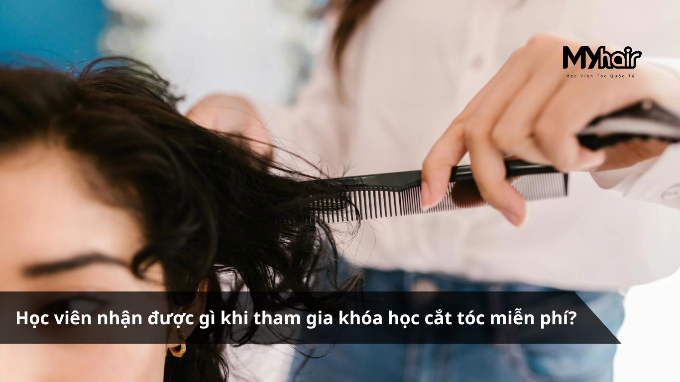 Học viên nhận được gì khi tham gia khóa học cắt tóc miễn phí?