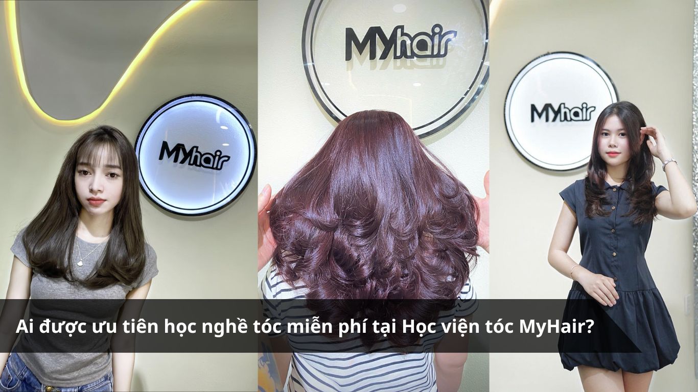 Ai được ưu tiên học nghề tóc miễn phí tại Học viện tóc MyHair?