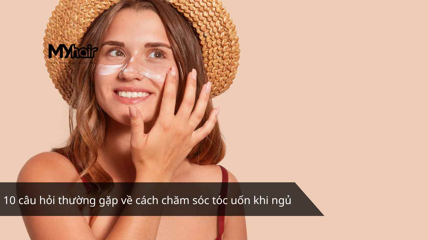 10 câu hỏi thường gặp về cách chăm sóc tóc uốn khi ngủ