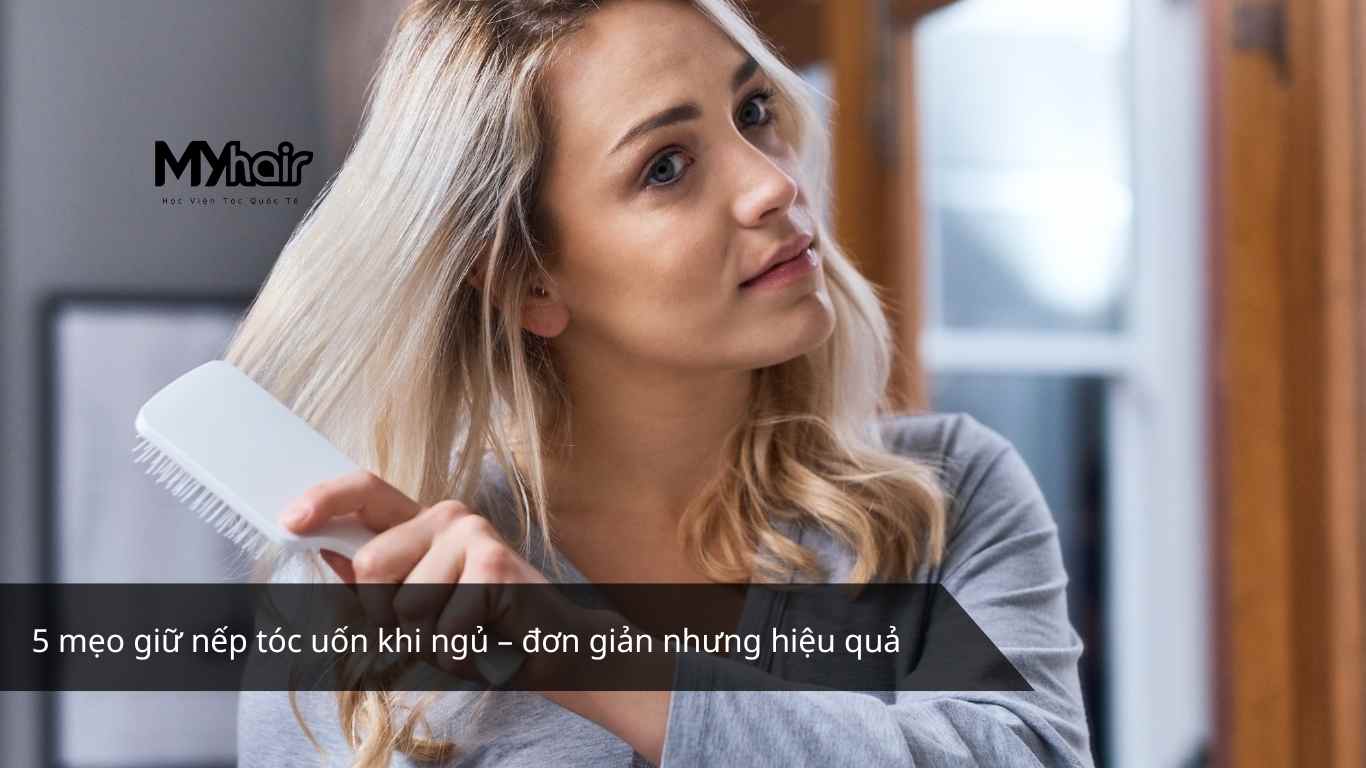 5 mẹo giữ nếp tóc uốn khi ngủ – đơn giản nhưng hiệu quả