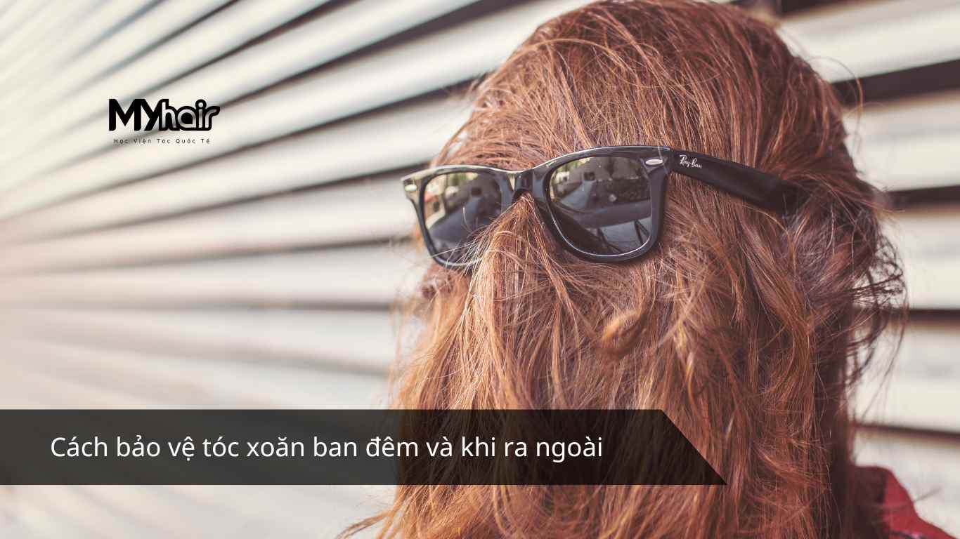 Cách bảo vệ tóc xoăn ban đêm và khi ra ngoài