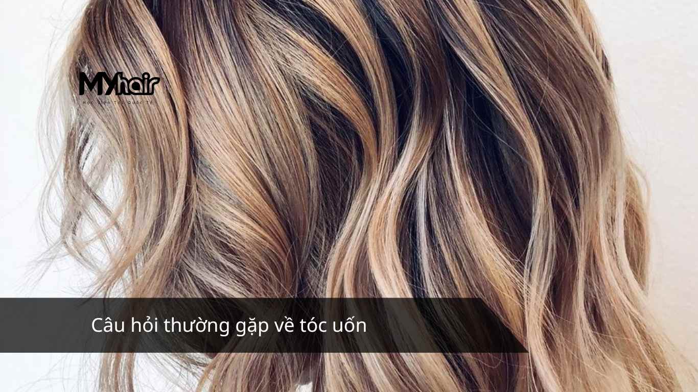Câu hỏi thường gặp về tóc uốn