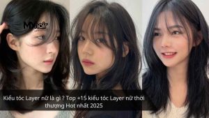 Kiểu tóc Layer nữ là gì ? Top +15 kiểu tóc Layer nữ thời thượng Hot nhất 2025