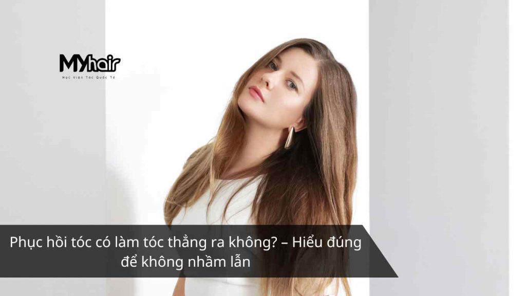 Phục hồi tóc có làm tóc thẳng ra không? – Hiểu đúng để không nhầm lẫn