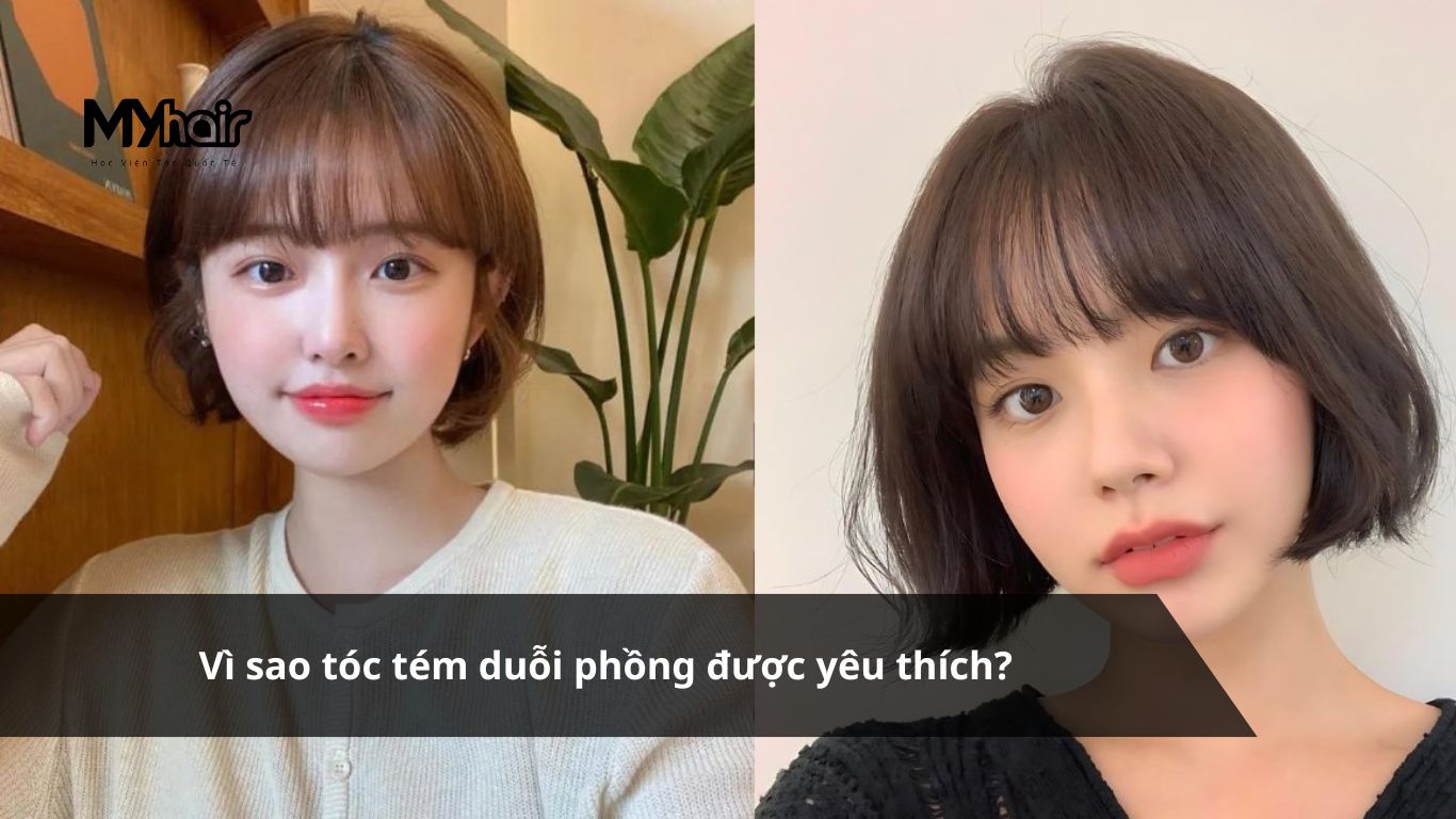 Vì sao tóc tém duỗi phồng được yêu thích?