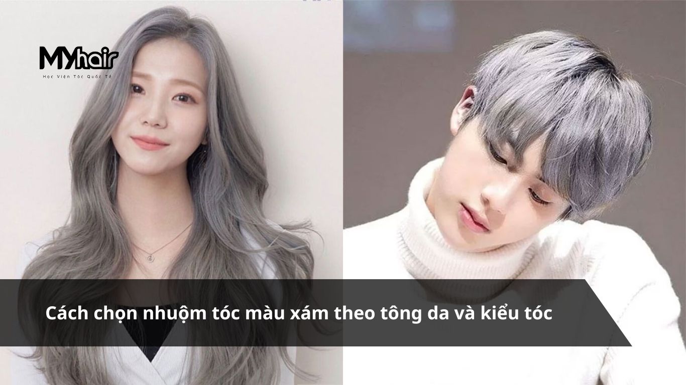 Cách chọn nhuộm tóc màu xám theo tông da và kiểu tóc