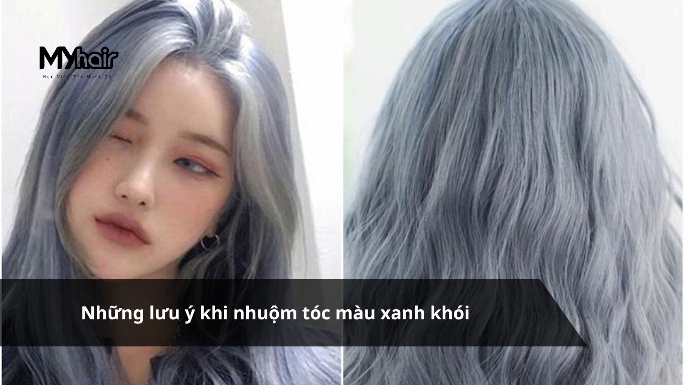 Những lưu ý khi nhuộm tóc màu xanh khói
