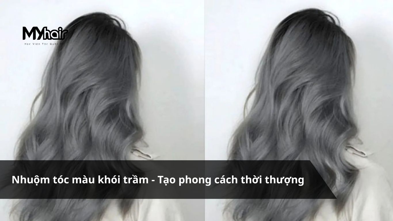 Nhuộm tóc màu khói trầm – Tạo phong cách thời thượng