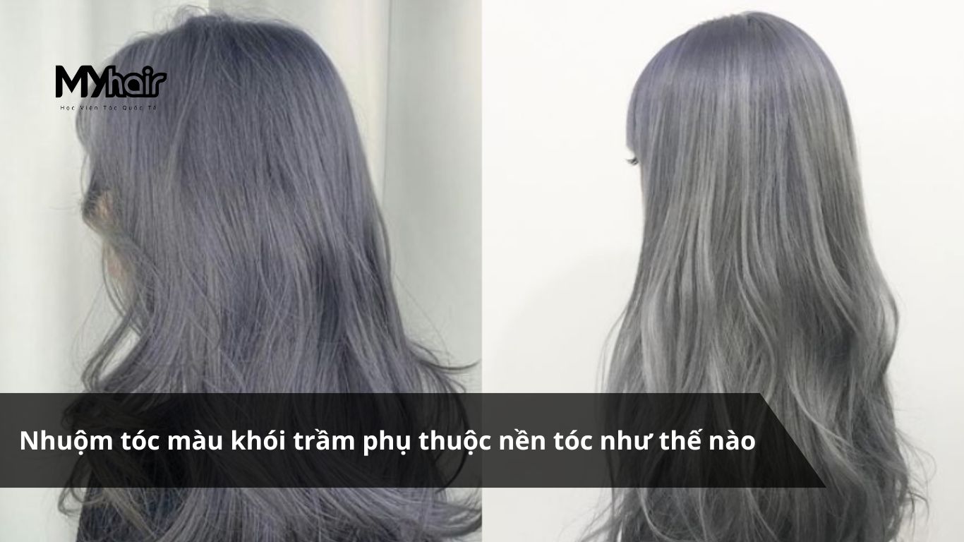Nhuộm tóc màu khói trầm phụ thuộc nền tóc như thế nào