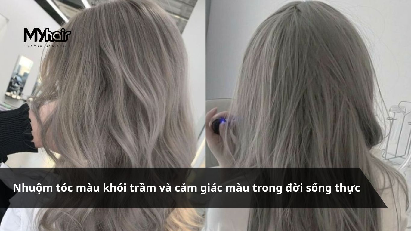Nhuộm tóc màu khói trầm và cảm giác màu trong đời sống thực
