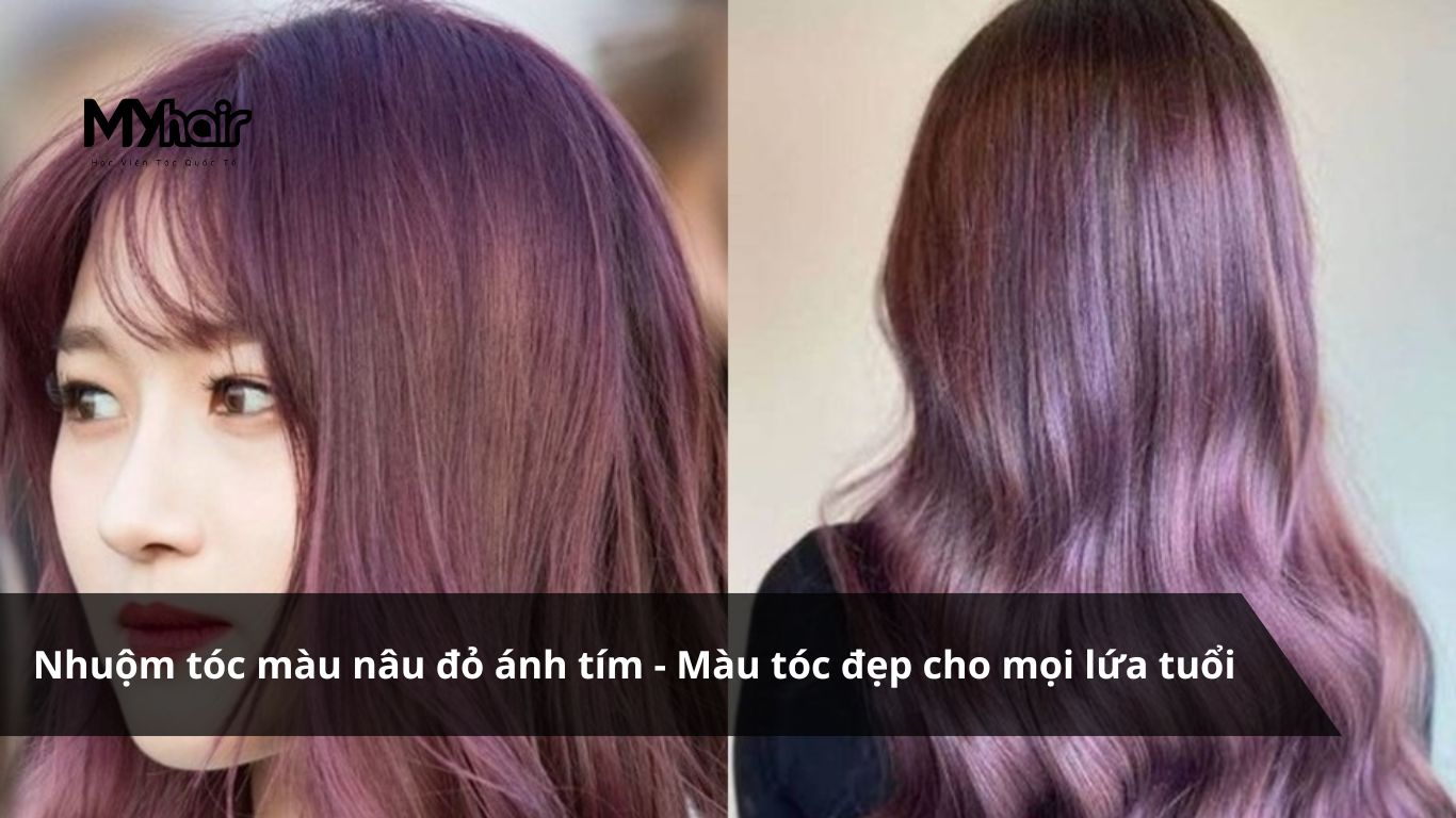 Nhuộm tóc màu nâu đỏ ánh tím – Màu tóc đẹp cho mọi lứa tuổi