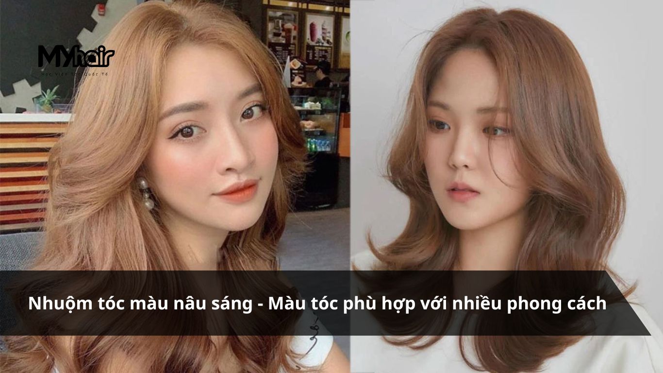 Nhuộm tóc màu nâu sáng – Màu tóc phù hợp với nhiều phong cách