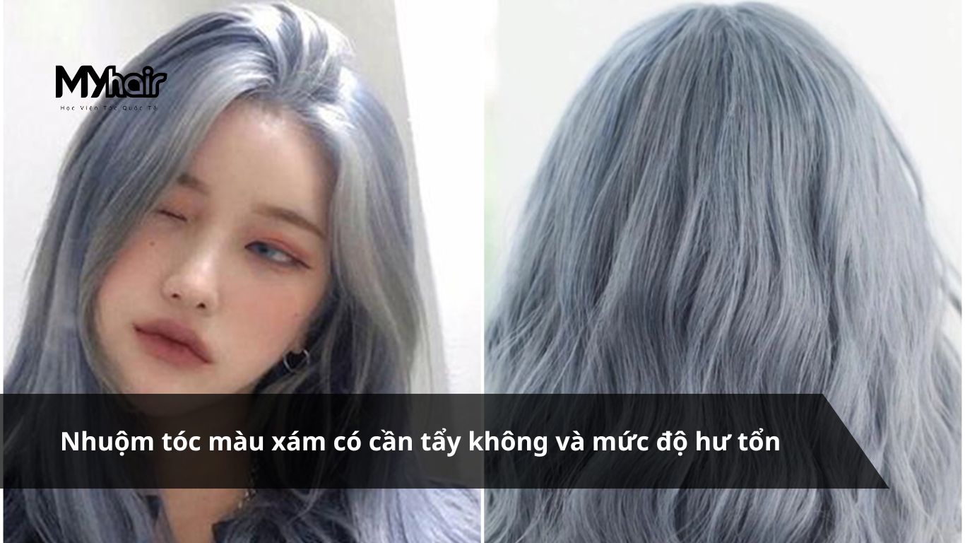 Nhuộm tóc màu xám có cần tẩy không và mức độ hư tổn