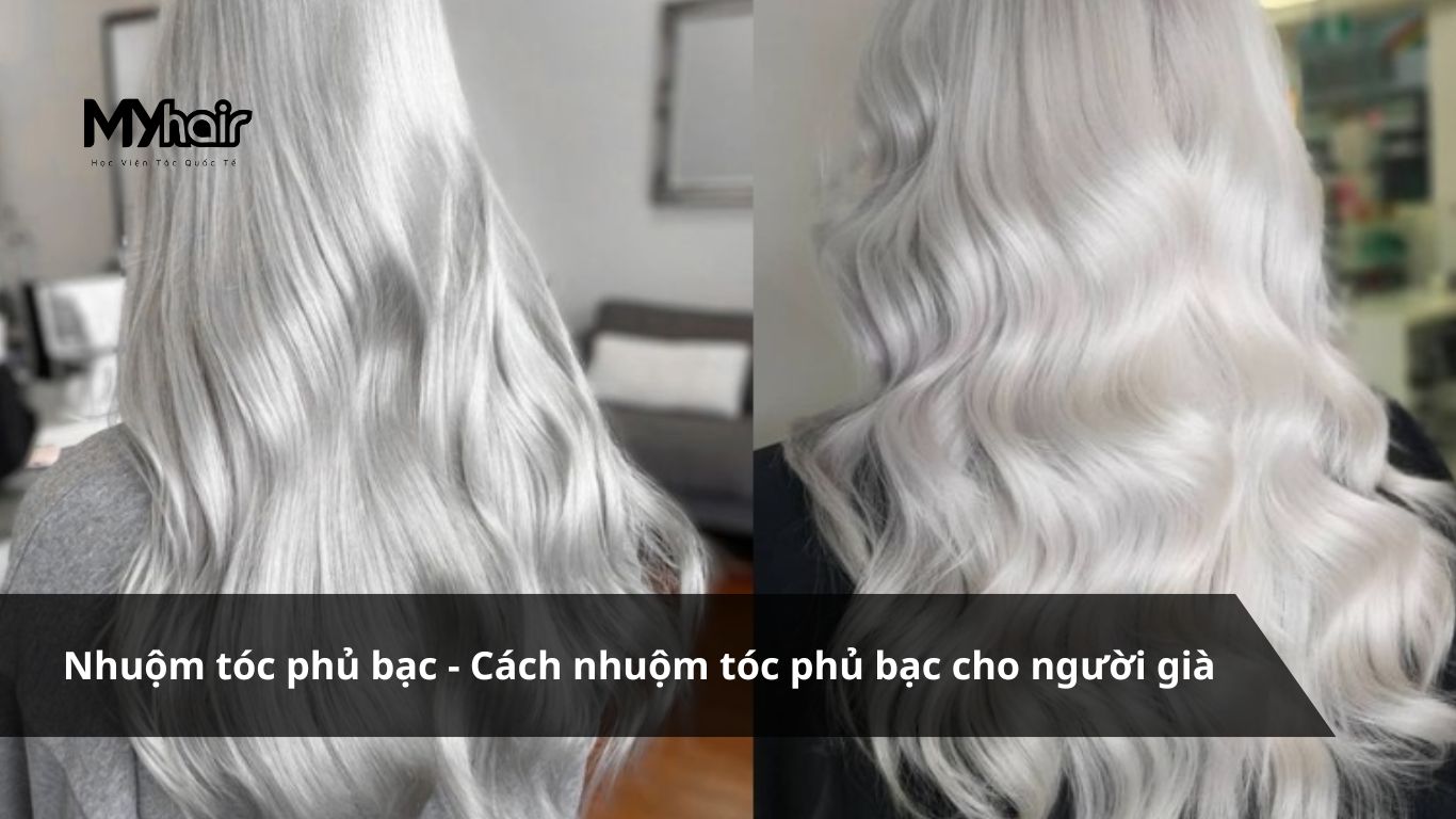 Nhuộm tóc phủ bạc – Cách nhuộm tóc phủ bạc cho người già