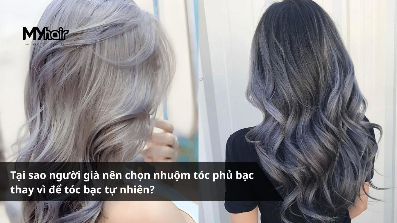 Tại sao người già nên chọn nhuộm tóc phủ bạc thay vì để tóc bạc tự nhiên?